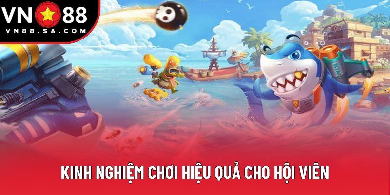 Kinh nghiệm chơi hiệu quả cho hội viên Kinh nghiệm chơi hiệu quả cho hội viên