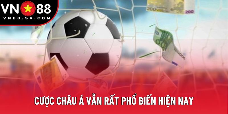 Cược châu Á vẫn rất phổ biến hiện nay Cược châu Á vẫn rất phổ biến hiện nay