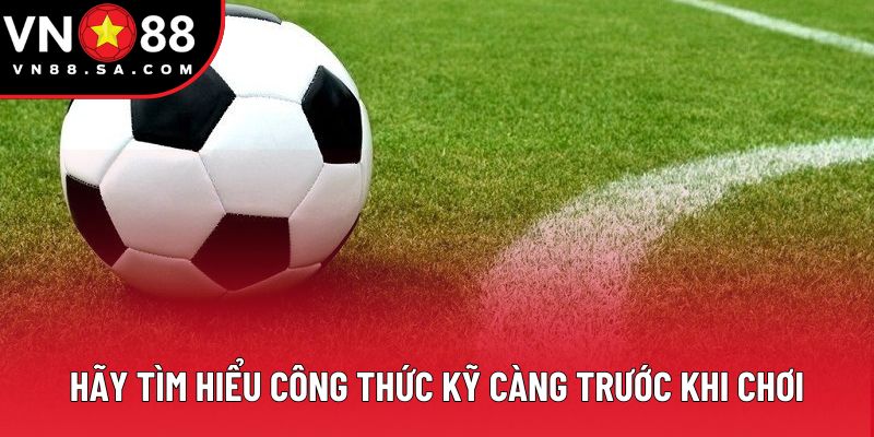 Hãy tìm hiểu công thức kỹ càng trước khi chơi Hãy tìm hiểu công thức kỹ càng trước khi chơi
