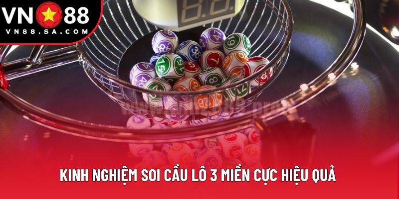 Kinh nghiệm soi cầu lô 3 miền cực hiệu quả Kinh nghiệm soi cầu lô 3 miền cực hiệu quả