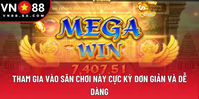 Tham gia vào sân chơi này cực kỳ đơn giản và dễ dàng Tham gia vào sân chơi này cực kỳ đơn giản và dễ dàng