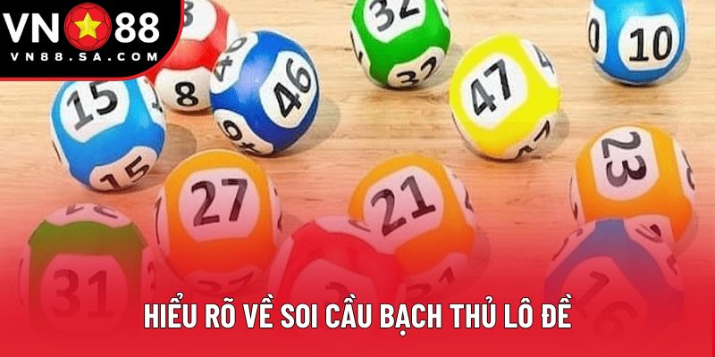 Hiểu rõ về soi cầu bạch thủ lô đề Hiểu rõ về soi cầu bạch thủ lô đề