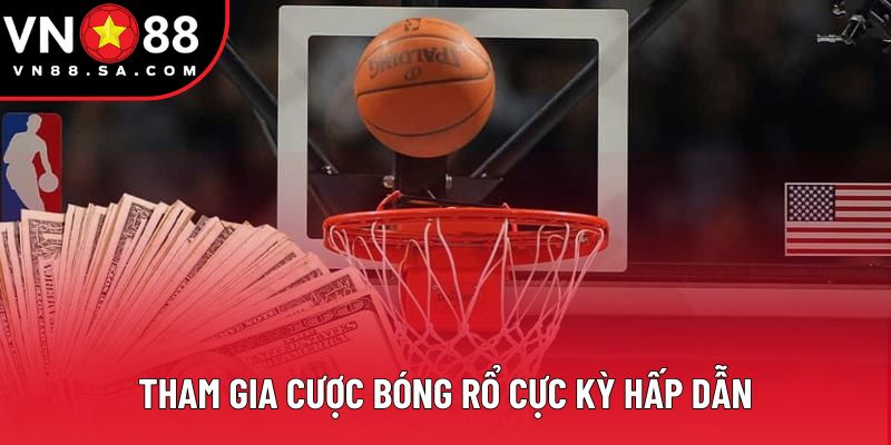 Tham gia cược bóng rổ cực kỳ hấp dẫn Tham gia cược bóng rổ cực kỳ hấp dẫn