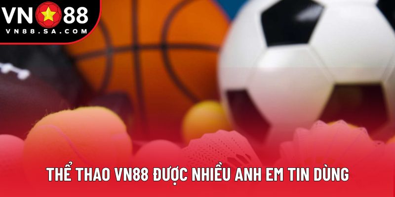 Thể thao VN88 được nhiều anh em tin dùng Thể thao VN88 được nhiều anh em tin dùng