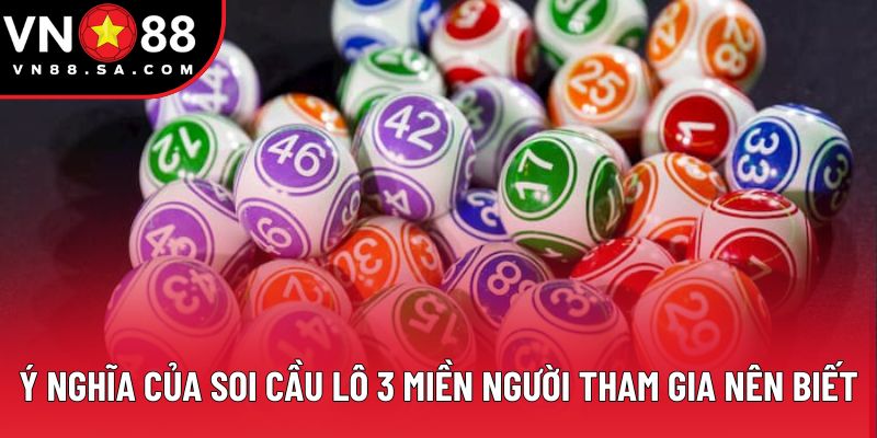 Ý nghĩa của soi cầu lô 3 miền người tham gia nên biết Ý nghĩa của soi cầu lô 3 miền người tham gia nên biết